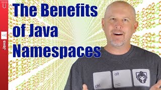 The Benefits of Java Namespaces - 025