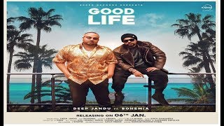 Good Life | Deep Jandu | Bohemia | Lally Mundi | Sukh Sanghera | Latest Punjabi Songs 2018
