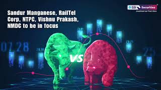 Sandur Manganese, RailTel Corp, NTPC, Vishnu Prakash, NMDC to be in focus.