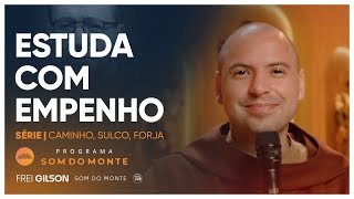 Estuda com empenho | Caminho, Sulco e Forja | #93