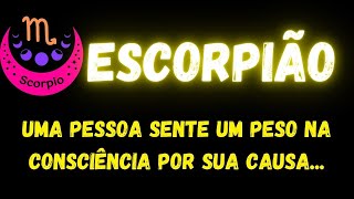 ♏️ESCORPIÃO😞UMA PESSOA SENTE UM PESO NA CONSCIÊNCIA POR SUA CAUSA...