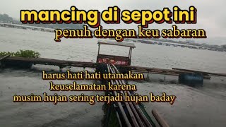 mancing di sepot ini penuh dengan keu sabaran dan perjuwangan