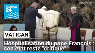 Hospitalisation du pape François : son état reste \