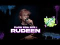 Flow ERA EP 2: Rudeen