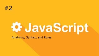 JavaScript Tutorial - Anatomy, Rules and Syntax - Part 2