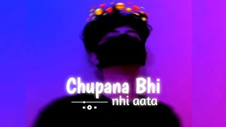 Chupana bhi nhi aata ✨ lofi ( slow and reverb ) [ VN Club ]
