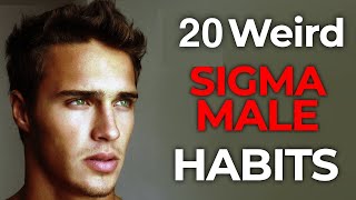 20 Weird Sigma Male Habits