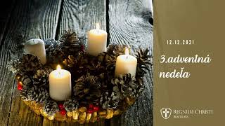 Tretia  adventná nedeľa 12.12.2021