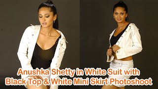 Anushka Shetty in White Suit with Black Top & White Mini Skirt Photoshoot