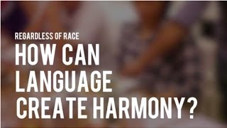 (S1 Ep3) Regardless of Race 3: How can language create harmony?