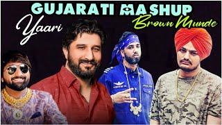 Yaari X Brown Munde || Gujarati Song - N Hindi Song || Mashup By - Kishan Hapa ||