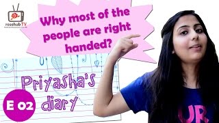 Priyasha Diary | Why most of the people are right handed? | S01E02