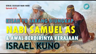 KISAH YG JARANG DIUNGKAP : NABI SAMUEL AS & AWAL BERDIRINYA KERAJAAN ISRAEL KUNO