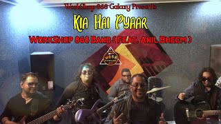 WorkShop 868 Band [feat. Anil Bheem] - Kia Hai Pyaar | Official Music Video