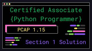 PCAP 1.15 - Section 1 Solution - Certified Associate Python Programmer