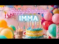 Happy Birthday IMMA 🎁 | Happy Birthday Song For Imma | HBD IMMA