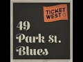 ticket west ⭐49 park st blues⭐forty nine⭐ *2022*