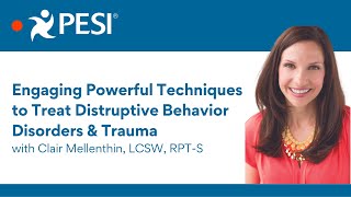 Engaging Powerful Technqiues to Treat Disruptive Behavior and Trauma