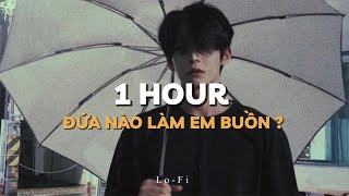 Đứa Nào Làm Em Buồn? - Phúc Du ft. Hoàng Dũng x KProx 「Lofi Ver.」/ 1 Hour Lyrics Video