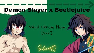 Demon Slayer x Beetlejuice [2/2] What I Know Now - SilviaHQ Texts