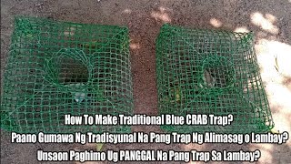 How To Make Traditional Blue CRAB Trap/ Unsaon Paghimo Ug PANGGAL Na Pang Trap Sa Lambay