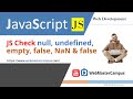 JavaScript Check null, undefined, empty, NaN & false values
