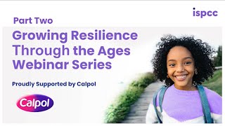 Childline Growing Resilience Through the Ages Webinar 2 | Supported by Calpol