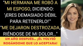 Mi Hermana Me Robó a Mi Esposo – Un Año Después, Él Volvió Rogándome Que Lo Aceptara!