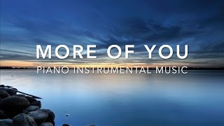 More of You: 1 Hour Peaceful Piano Music for Prayer & Meditation