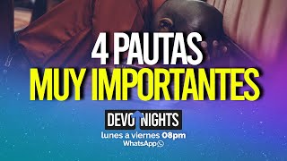 4 PAUTAS MUY IMPORTANTES - DEVO/NIGHTS