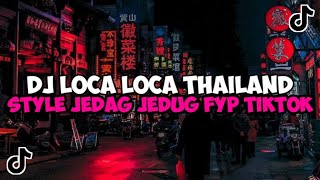 DJ LOCA LOCA THAILAND STYLE PARGOY SOUND DANZZ JEDAG JEDUG MENGKANE VIRAL TIKTOK DJ TOCA TOCA