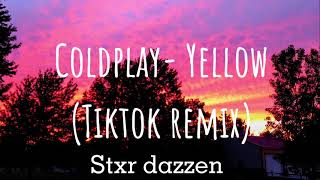 Coldplay- yellow (tiktok remix) [lyrics] {stxr dazzen}