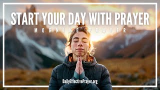 The Best Thing You Can Do Is Start Your Day With Prayer | A Blessed Morning Prayer To Begin Your Day