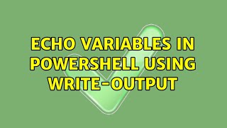 echo variables in powershell using Write-Output