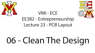 EE382 - 23 PCB Layout - 06 Clean The Design