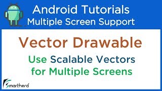 Android Vector Drawables. Android Multiple Screen Support Tutorials #3.4