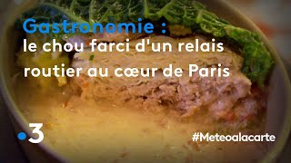 Gastronomie : le chou farci d'un relais routier au cœur de Paris - Météo à la carte