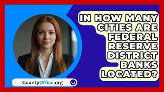 In How Many Cities Are Federal Reserve District Banks Located? - CountyOffice.org