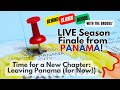 LIVE Season Finale from Panama (Episode 051): Time for a New Chapter: Leaving Panama (for Now!)