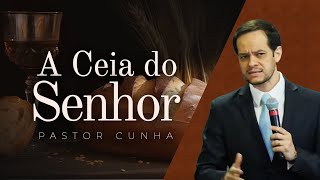 CULTO AO VIVO | A Ceia do Senhor - Pr. Cunha | Defesa do Evangelho