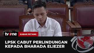 Langgar Aturan, LPSK Cabut Perlindungan Eliezer | Kabar Petang tvOne