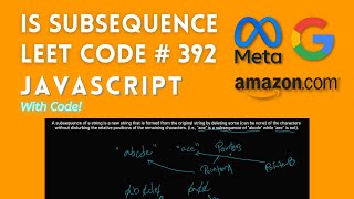 IS Subsequence - Leet Code # 392 - JavaScript CODE and DataStructure & Algorithm Explanation