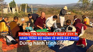 THÔNG TIN NÓNG NHẤT NGÀY 31/1 - HÀNH TRÌNH BỘ HÀNH VỀ MIỀN ĐẤT PHẬT #thongtinnong #thichminhtue