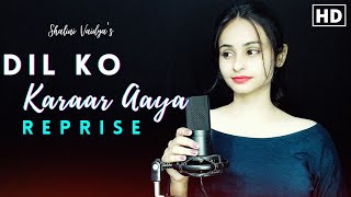 Dil Ko Karaar Aaya | Reprise | Shalini Vaidya | Neha Kakkar | Sidharth Shukla