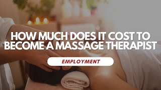 How Much Does It Cost To Become A Massage Therapist