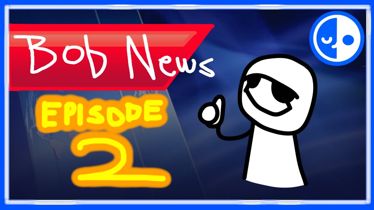 Bob News Episode 2 The Sequel You Ve Always Wanted But Never Expected