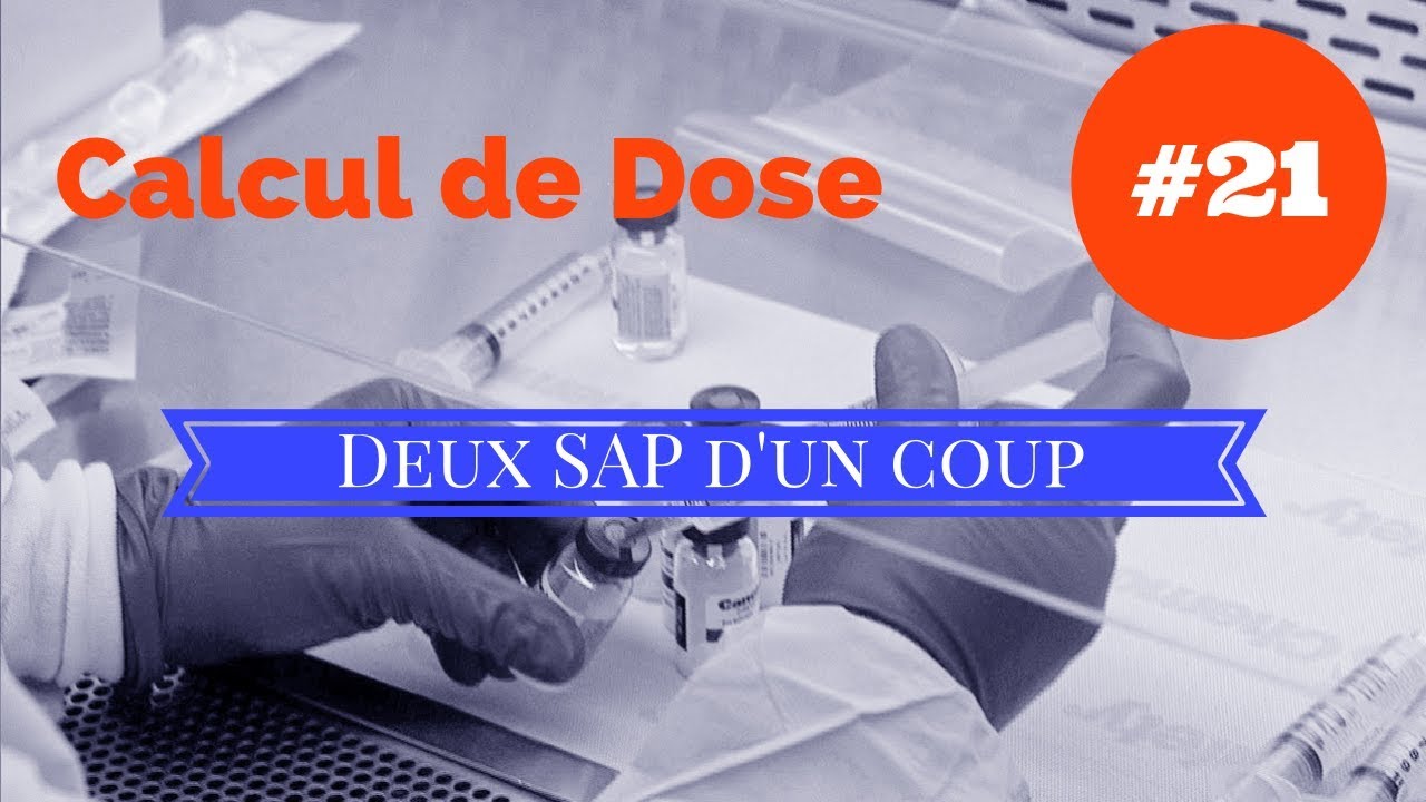 Calcul De Dose 21 - Deux SAP D'un Coup - YouTube