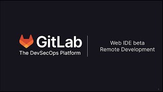 GitLab Remote Development and the new WebIDE
