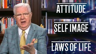 How to Understanding Attitude, Self Image, and the Laws of Life With Bob Proctor