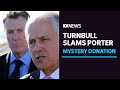 Turnbull slams Porter over mystery legal fee donation | Politics | ABC News